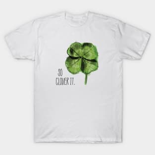 So Clover It. T-Shirt